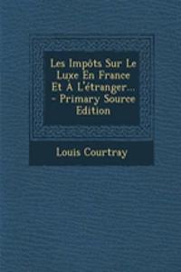 Les Impôts Sur Le Luxe En France Et À L'étranger...