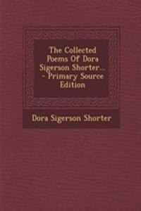 The Collected Poems of Dora Sigerson Shorter... - Primary Source Edition