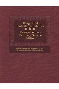 Rang- Und Einteilungsliste Der K. U. K. Kriegsmarine - Primary Source Edition