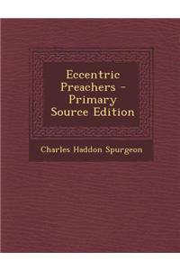 Eccentric Preachers - Primary Source Edition