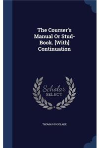 Courser's Manual Or Stud-Book. [With] Continuation