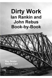 Dirty Work: Ian Rankin and John Rebus Book-By-Book