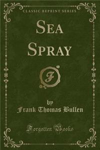 Sea Spray (Classic Reprint)