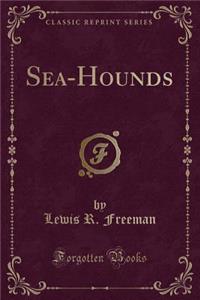 Sea-Hounds (Classic Reprint)