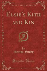 Elsie's Kith and Kin (Classic Reprint)