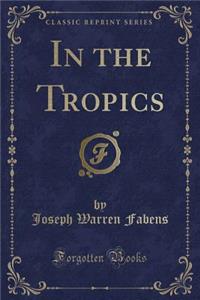 In the Tropics (Classic Reprint)