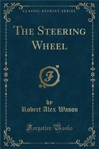 The Steering Wheel (Classic Reprint)