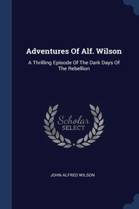 Adventures Of Alf. Wilson