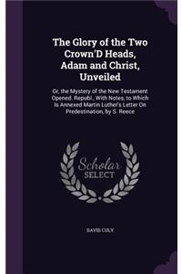 The Glory of the Two Crown'D Heads, Adam and Christ, Unveiled