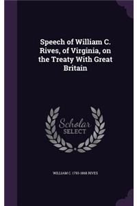 Speech of William C. Rives, of Virginia, on the Treaty With Great Britain