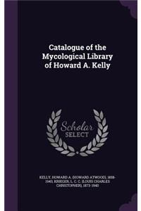 Catalogue of the Mycological Library of Howard A. Kelly