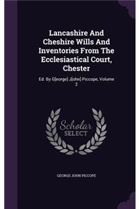 Lancashire and Cheshire Wills and Inventories from the Ecclesiastical Court, Chester