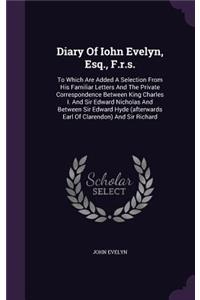 Diary of Iohn Evelyn, Esq., F.R.S.