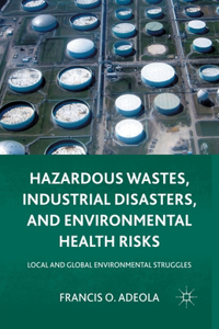 Hazardous Wastes, Industrial Disasters, and Environmental Health Risks