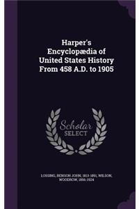 Harper's Encyclopædia of United States History From 458 A.D. to 1905
