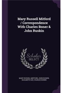 Mary Russell Mitford / Correspondence With Charles Boner & John Ruskin