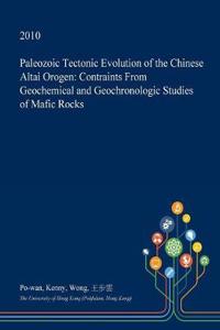 Paleozoic Tectonic Evolution of the Chinese Altai Orogen
