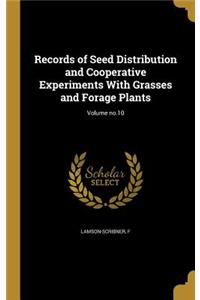 Records of Seed Distribution and Cooperative Experiments With Grasses and Forage Plants; Volume no.10