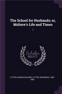 School for Husbands; or, Moliere's Life and Times