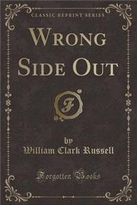 Wrong Side Out (Classic Reprint)