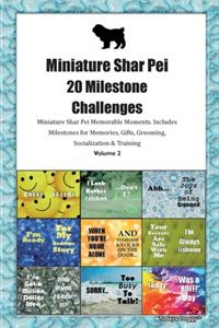 Miniature Shar Pei 20 Milestone Challenges Miniature Shar Pei Memorable Moments.Includes Milestones for Memories, Gifts, Grooming, Socialization & Training Volume 2