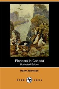 Pioneers in Canada (Illustrated Edition) (Dodo Press)
