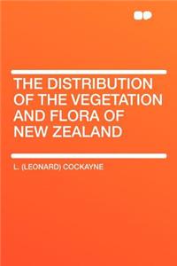 The Distribution of the Vegetation and Flora of New Zealand