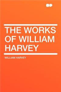 The Works of William Harvey