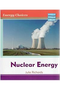 Energy Choices Nuclear Energy Macmillan Library