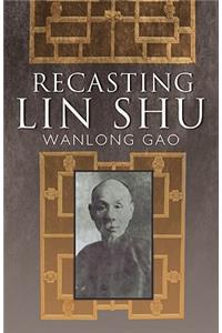 Recasting Lin Shu