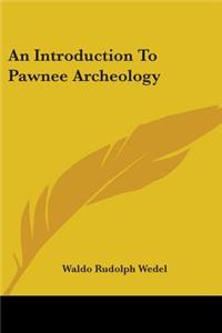 Introduction To Pawnee Archeology