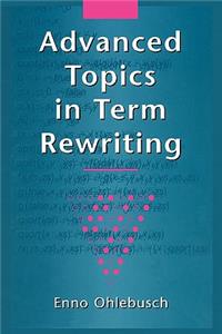 Advanced Topics in Term Rewriting