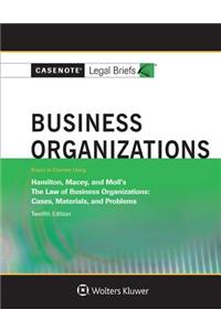 Casenote Legal Briefs for Business Organizations, Keyed to Hamilton, Macey and Moll
