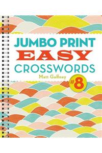 Jumbo Print Easy Crosswords #8