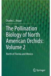 Pollination Biology of North American Orchids: Volume 2