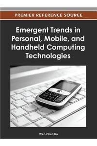 Emergent Trends in Personal, Mobile, and Handheld Computing Technologies