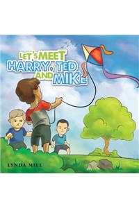 Let's Meet Harry, Ted and Mike