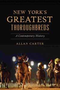 New York's Greatest Thoroughbreds: A Contemporary History