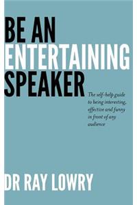 Be an entertaining speaker