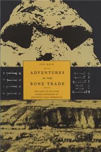 Adventures in the Bone Trade: The Race to Discover Human Ancestors in Ethiopia's Afar Depression