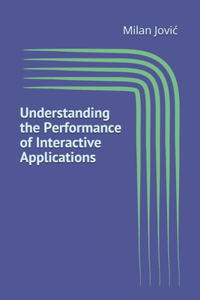 Understanding the Performance of Interactive Applications