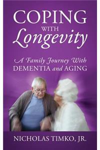 Coping With Longevity: A Family Journey With Dementia and Aging