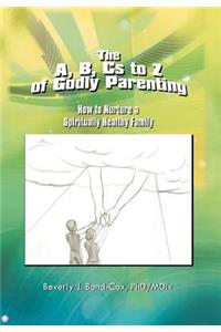 A, B, Cs to Z of Godly Parenting