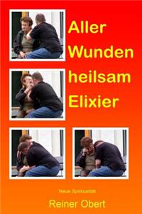 Aller Wunden heilsam Elixier