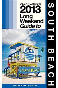 Delaplaine's 2013 Long Weekend Guide to South Beach