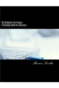 Definitive 21st Century Technology Guide for Educators