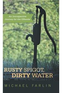 Rusty Spigot, Dirty Water