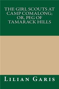 The Girl Scouts at Camp Comalong; Or, Peg of Tamarack Hills
