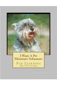 I Want A Pet Miniature Schnauzer