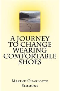 Journey to Change Wearing Comfortable Shoes